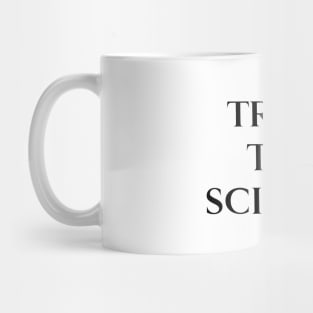 Trust the Science Mug